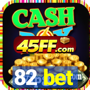 82 bet
